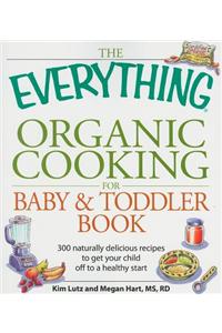 Everything Organic Cooking for Baby & Toddler Book