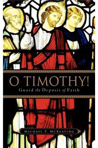 O Timothy! Guard the Deposit of Faith
