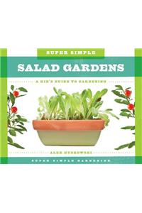 Super Simple Salad Gardens: A Kid's Guide to Gardening