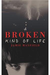 A Broken Kind of Life