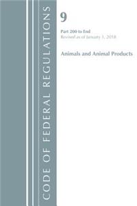 Code of Federal Regulations, Title 09 Animals and Animal Products 200-End, Revised as of January 1, 2018