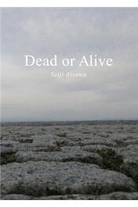 Dead or Alive