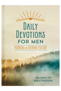 Daily Devotions for Men Morning & Evening Edition