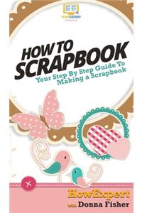 How To Scrapbook