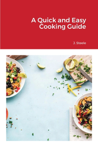 Quick and Easy Cooking Guide