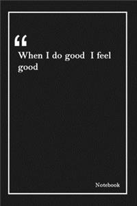 When I do good I feel good