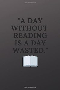 A day without reading is a day wasted