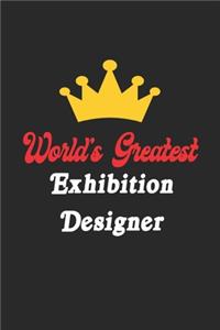 World's Greatest Exhibition Designer Notebook - Funny Exhibition Designer Journal Gift