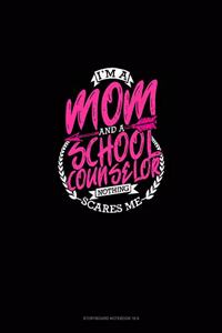 I'm A Mom And A School Counselor Nothing Scares Me: Storyboard Notebook 1.85:1