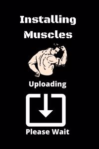 Installing Muscles Uploading Please Wait Gift