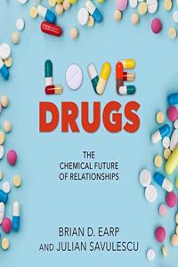 Love Drugs Lib/E: The Chemical Future of Relationships