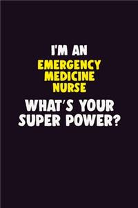 I'M An emergency medicine nurse, What's Your Super Power?