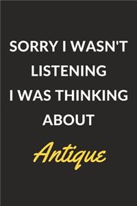 Sorry I Wasn't Listening I Was Thinking About Antique