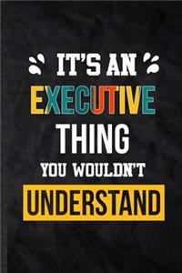 It's an Executive Thing You Wouldn't Understand