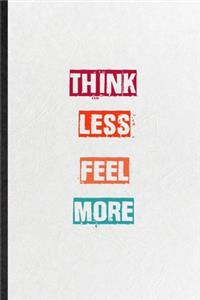 Think Less Feel More