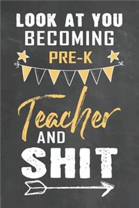 Look at You Becoming Pre-k Teacher and Shit