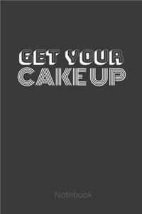 Get Your Cake Up Notebook