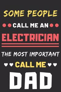 Some People Call Me An Electrician The Most Important Call Me Dad