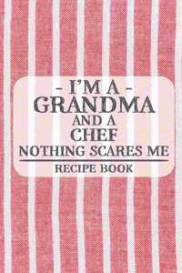 I'm a Grandma and a Chef Nothing Scares Me Recipe Book