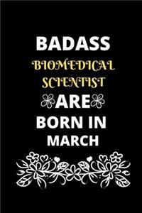Badass Biomedical Scientist Born in March