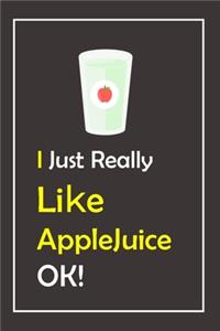 I Just Really Like AppleJuice, OK !