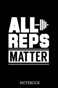 All Reps Matter: 100 Pages - Blank Interior With Page Numbers - Weightlifter Notebook