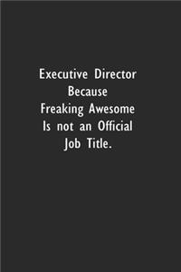 Executive Director Because Freaking Awesome Is Not an Official Job Title