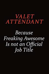 Valet Attendant Because Freaking Awesome Is Not An Official Job Title
