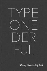 Type One Der Ful Weekly Diabetes Log Book