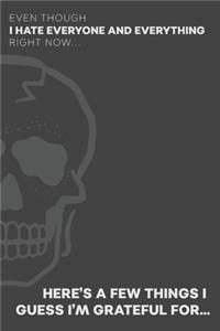 Even Though I Hate Everyone and Everything Right Now... Here's A Few Things I Guess I'm Grateful For...