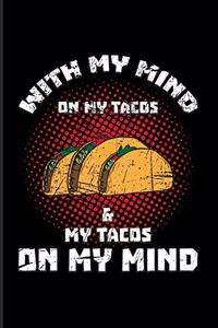 With My Mind On My Tacos & My Tacos On My Mind