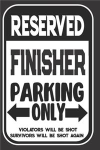 Reserved Finisher Parking Only. Violators Will Be Shot. Survivors Will Be Shot Again