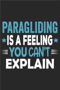 Paragliding Is A Feeling You Can't Explain: Funny Cool Paragliding Journal - Notebook - Workbook - Diary - Planner - 6x9 - 120 College Ruled Lined Paper Pages With An Awesome Comic Quote On Th