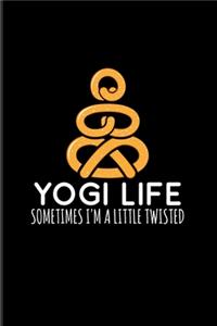 Yogi Life Sometimes I'm A Little Twisted