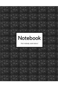 Notebook that nobody cares about: A Notebook for Expressing Your Mind- 150 Blank Pages, 8.5" x 11" size