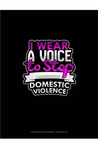 I Wear A Voice To Stop Domestic Violence