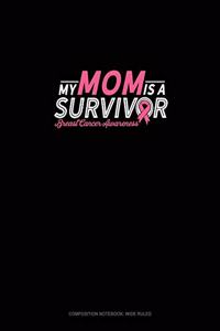 My Mom Is A Survivor Breast Cancer Awareness