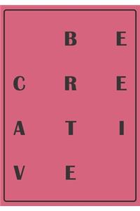 Be Creative