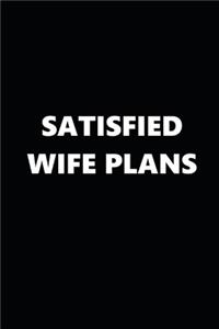 2020 Weekly Planner Funny Theme Satisfied Wife Plans Black White 134 Pages