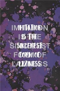 Imitation Is The Sincerest Form Of Laziness