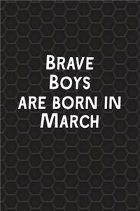 Brave Boys Are Born In March