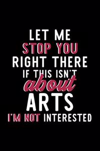 Let Me Stop You Right There If This Isn't About Arts I'm Not Interested