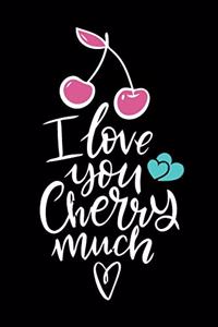 I Love You Cherry Much (Valentine's Gift)