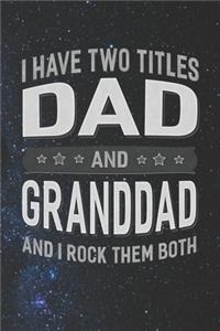 I Have Two Titles Dad And Granddad And I Rock Them Both