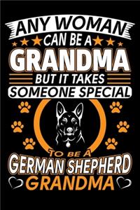 Any Woman Can Be A Grandma But It Takes Someone Special To Be A German Shepherd Grandma