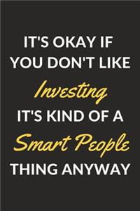 It's Okay If You Don't Like Investing It's Kind Of A Smart People Thing Anyway