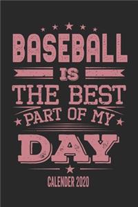 Baseball Is The Best Part Of My Day Calender 2020: Funny Cool Baseball Pocket Calender 2020 - Monthly & Weekly Planner - 6x9 - 128 Pages - Cute Gift For All Baseball Players, Teams, Fans, Coaches, En