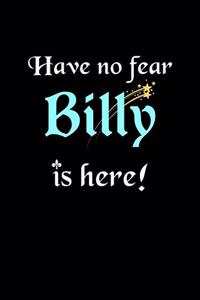 Have No Fear, Billy Is Here