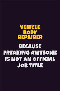 Vehicle Body Repairer, Because Freaking Awesome Is Not An Official Job Title