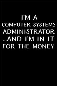 I'm a Computer Systems Administrator...and I'm in It for the Money